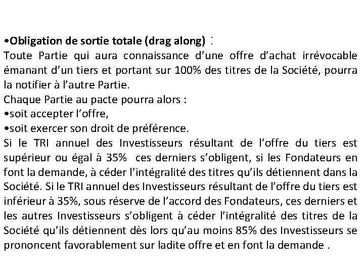  • Obligation de sortie totale (drag along) : Toute Partie qui aura connaissance