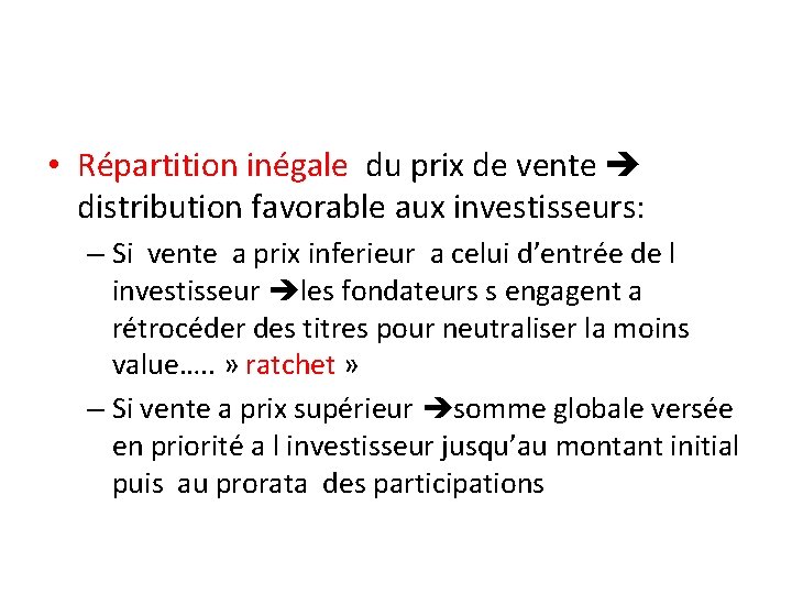  • Répartition inégale du prix de vente distribution favorable aux investisseurs: – Si