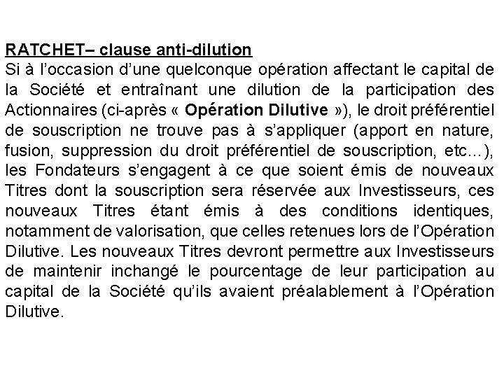 RATCHET– clause anti-dilution Si à l’occasion d’une quelconque opération affectant le capital de la