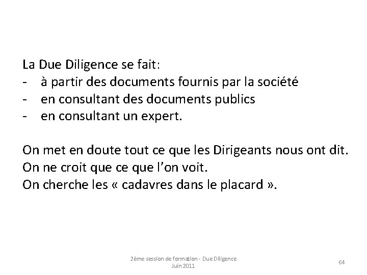 La Due Diligence se fait: - à partir des documents fournis par la société