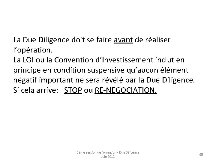 La Due Diligence doit se faire avant de réaliser l’opération. La LOI ou la