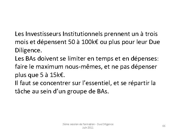 Les Investisseurs Institutionnels prennent un à trois mois et dépensent 50 à 100 k€