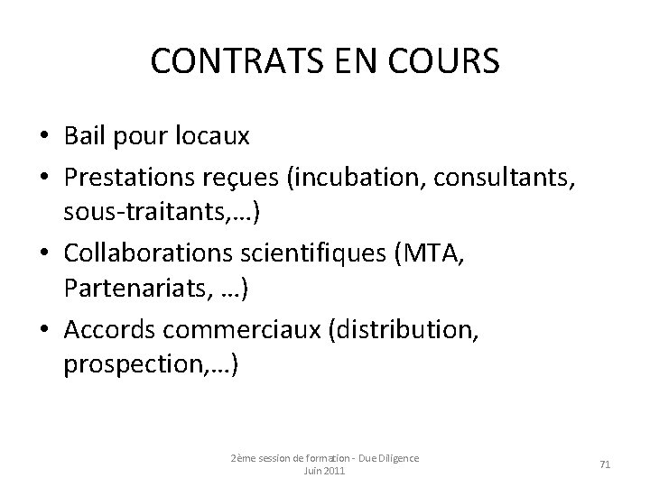 CONTRATS EN COURS • Bail pour locaux • Prestations reçues (incubation, consultants, sous-traitants, …)