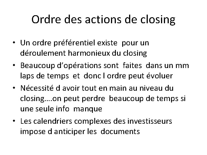 Ordre des actions de closing • Un ordre préférentiel existe pour un déroulement harmonieux