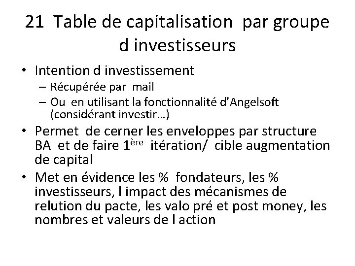 21 Table de capitalisation par groupe d investisseurs • Intention d investissement – Récupérée