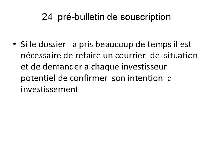 24 pré-bulletin de souscription • Si le dossier a pris beaucoup de temps il