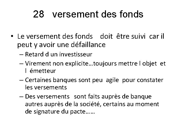 28 versement des fonds • Le versement des fonds doit être suivi car il