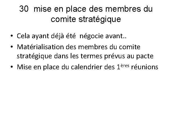 30 mise en place des membres du comite stratégique • Cela ayant déjà été