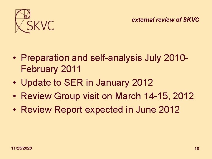 external review of SKVC • Preparation and self-analysis July 2010 - February 2011 •