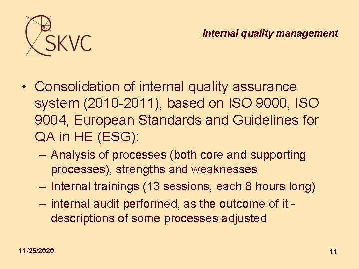 internal quality management • Consolidation of internal quality assurance system (2010 -2011), based on