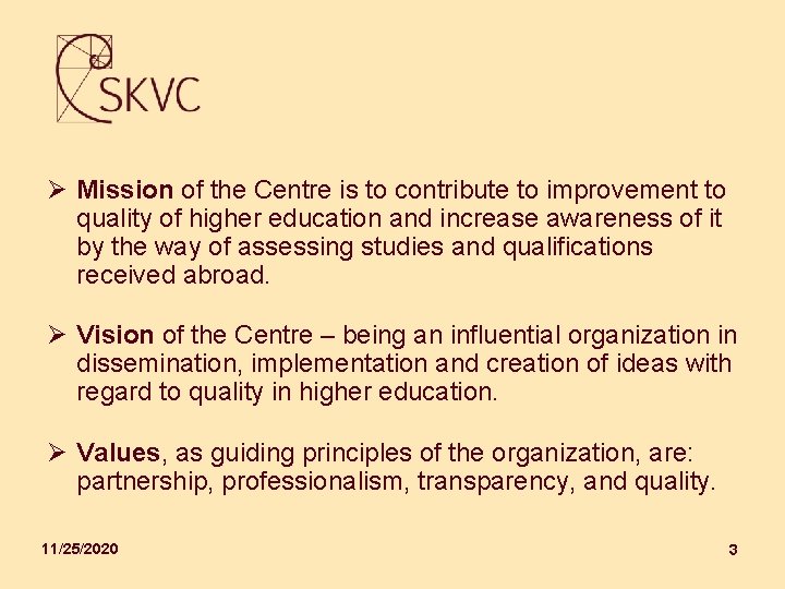 Ø Mission of the Centre is to contribute to improvement to quality of higher