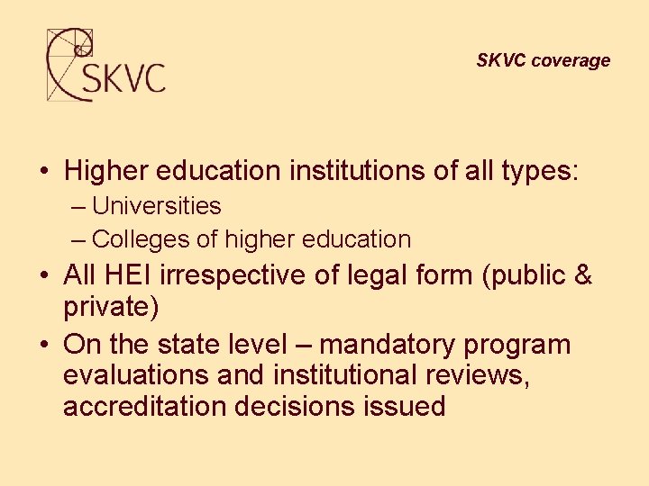 SKVC coverage • Higher education institutions of all types: – Universities – Colleges of