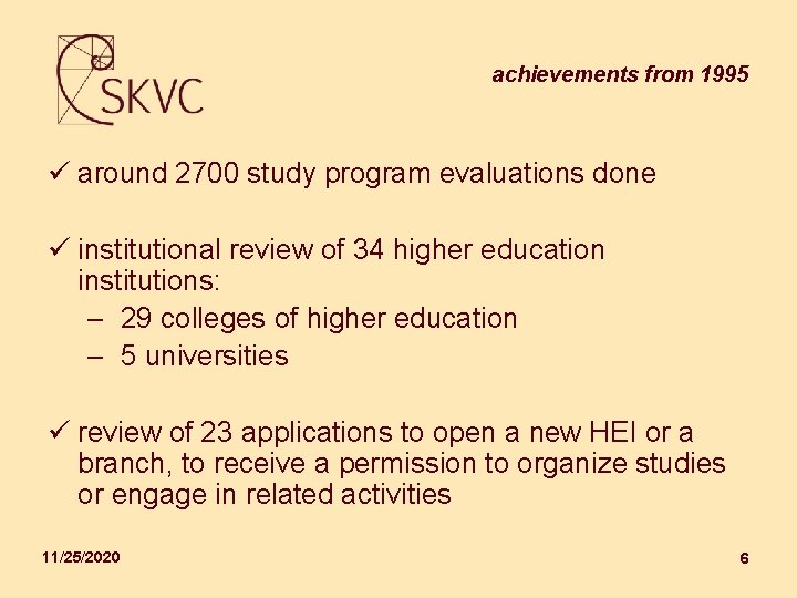 achievements from 1995 ü around 2700 study program evaluations done ü institutional review of