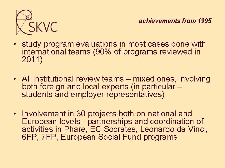 achievements from 1995 • study program evaluations in most cases done with international teams