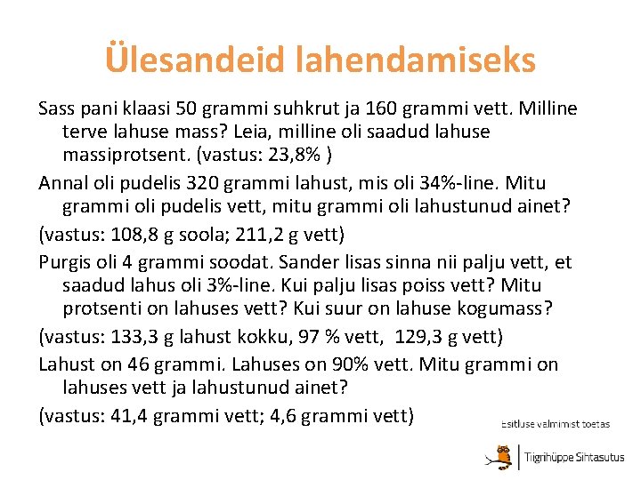 Ülesandeid lahendamiseks Sass pani klaasi 50 grammi suhkrut ja 160 grammi vett. Milline terve