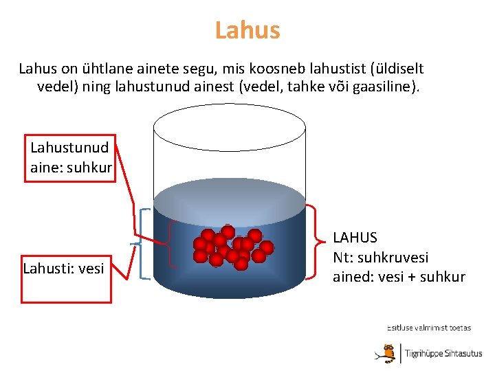 Lahus on ühtlane ainete segu, mis koosneb lahustist (üldiselt vedel) ning lahustunud ainest (vedel,