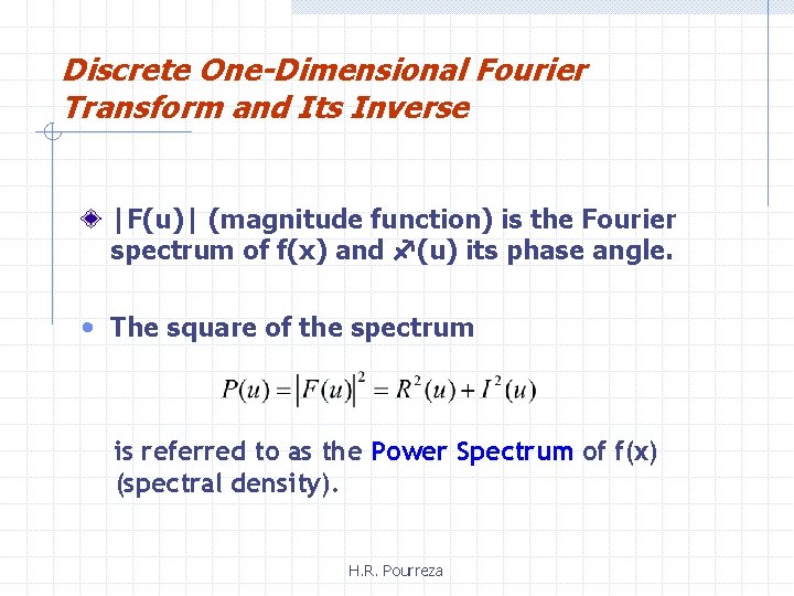 Discrete One-Dimensional Fourier Transform and Its Inverse |F(u)| (magnitude function) is the Fourier spectrum