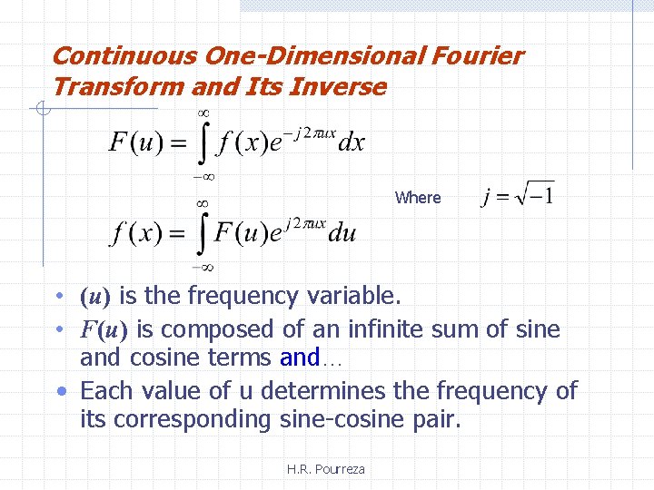 Continuous One-Dimensional Fourier Transform and Its Inverse Where • (u) is the frequency variable.