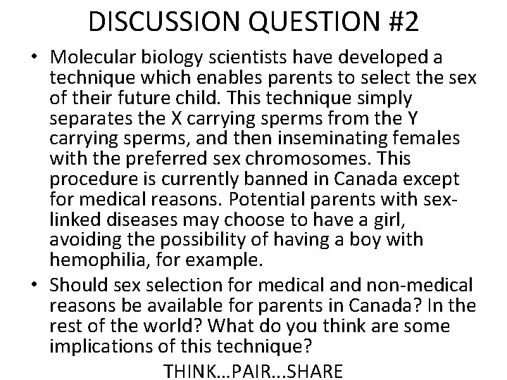 DISCUSSION QUESTION #2 • Molecular biology scientists have developed a technique which enables parents