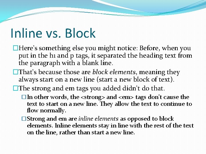 Inline vs. Block �Here's something else you might notice: Before, when you put in