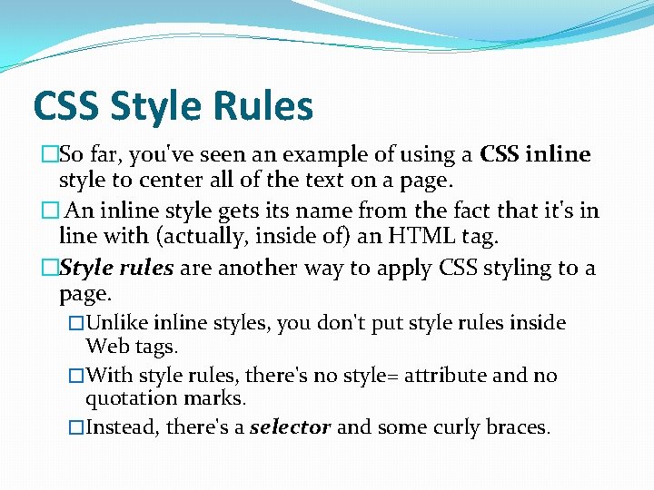 CSS Style Rules �So far, you've seen an example of using a CSS inline