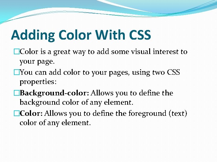 Adding Color With CSS �Color is a great way to add some visual interest