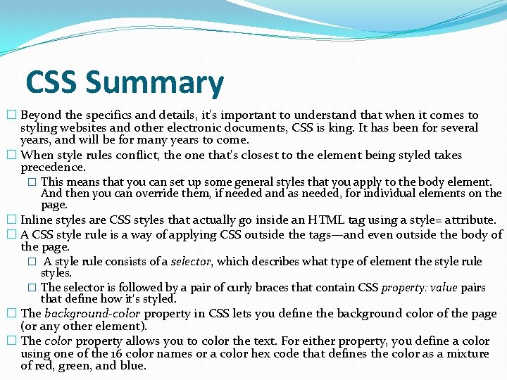 CSS Summary � Beyond the specifics and details, it's important to understand that when