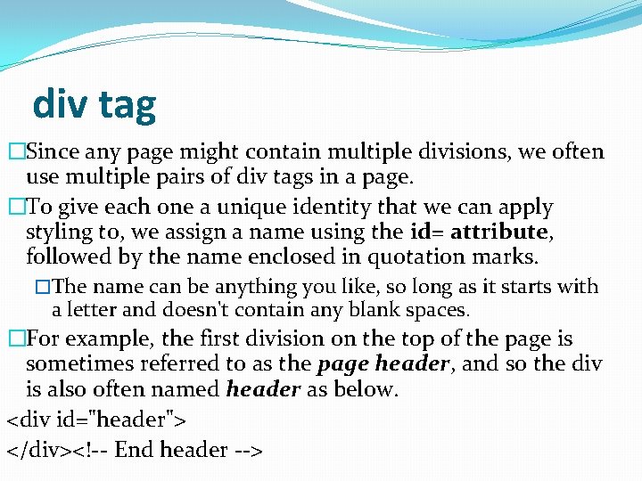 div tag �Since any page might contain multiple divisions, we often use multiple pairs