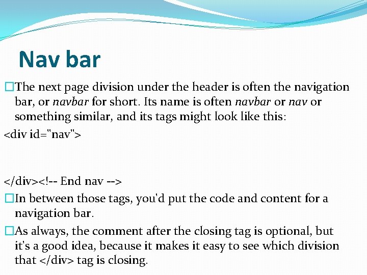 Nav bar �The next page division under the header is often the navigation bar,