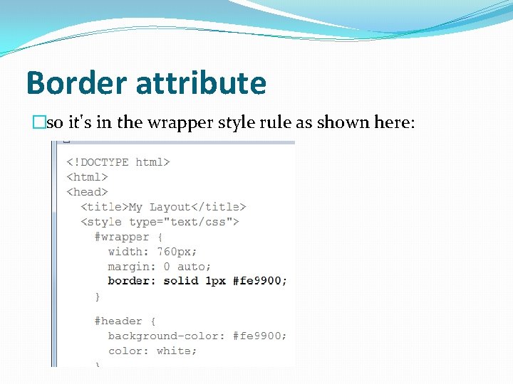 Border attribute �so it's in the wrapper style rule as shown here: 