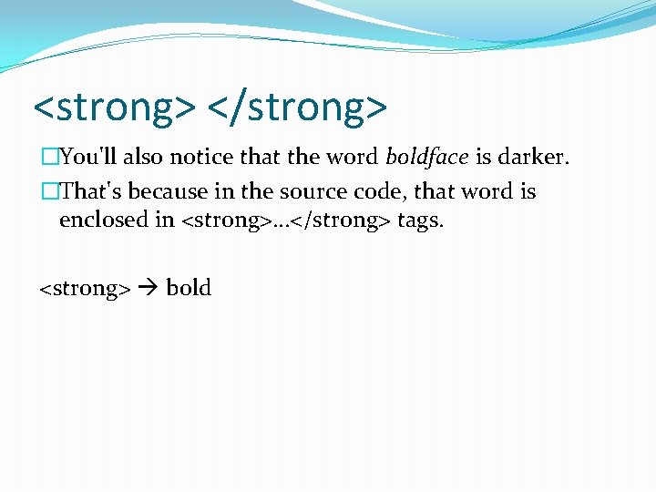 <strong> </strong> �You'll also notice that the word boldface is darker. �That's because in