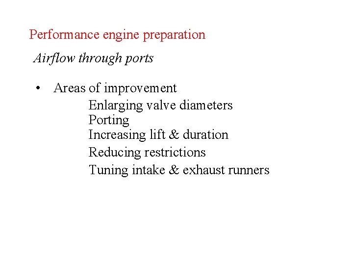 Performance engine preparation Airflow through ports • Areas of improvement Enlarging valve diameters Porting