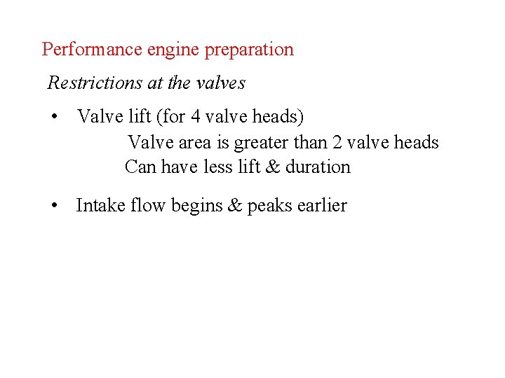 Performance engine preparation Restrictions at the valves • Valve lift (for 4 valve heads)