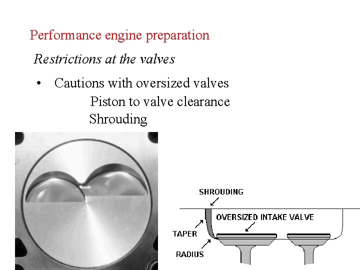 Performance engine preparation Restrictions at the valves • Cautions with oversized valves Piston to