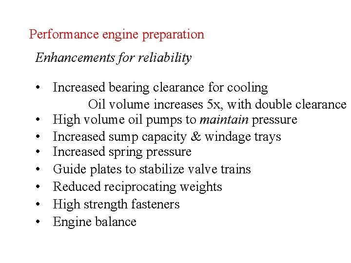 Performance engine preparation Enhancements for reliability • Increased bearing clearance for cooling Oil volume