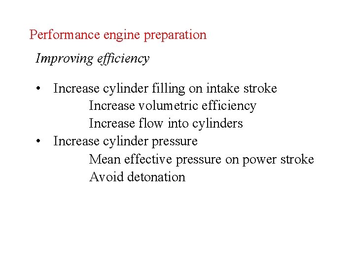 Performance engine preparation Improving efficiency • Increase cylinder filling on intake stroke Increase volumetric