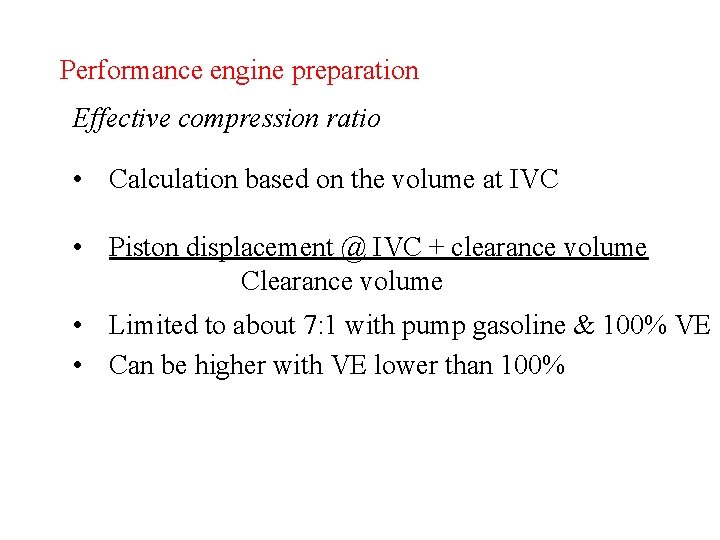 Performance engine preparation Effective compression ratio • Calculation based on the volume at IVC
