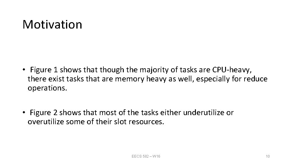 Motivation • Figure 1 shows that though the majority of tasks are CPU‐heavy, there