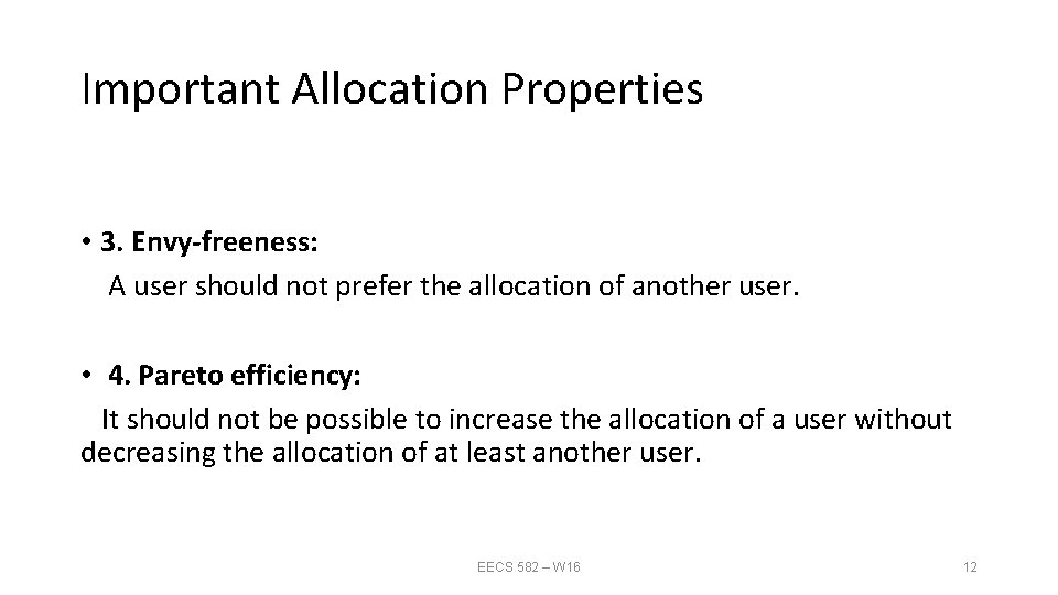 Important Allocation Properties • 3. Envy‐freeness: A user should not prefer the allocation of