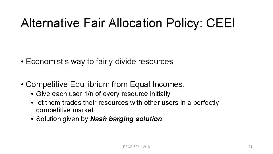 Alternative Fair Allocation Policy: CEEI • Economist’s way to fairly divide resources • Competitive