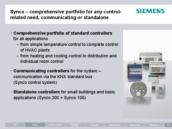 Synco – comprehensive portfolio for any controlrelated need, communicating or standalone § Comprehensive portfolio