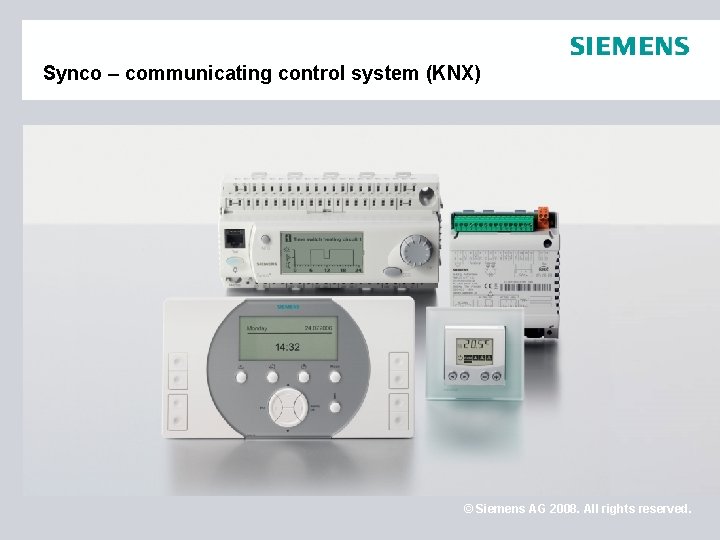 Synco – communicating control system (KNX) © Siemens AG 2008. All rights reserved. 
