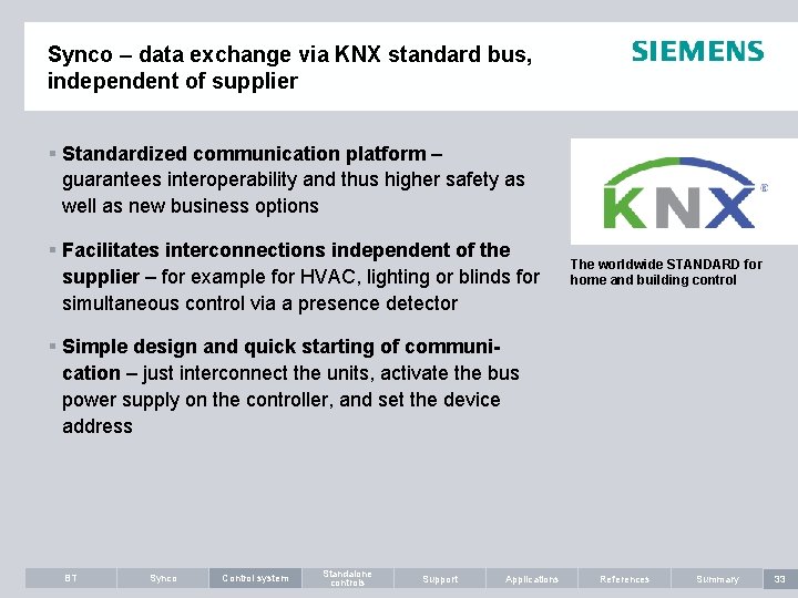 Synco – data exchange via KNX standard bus, independent of supplier § Standardized communication