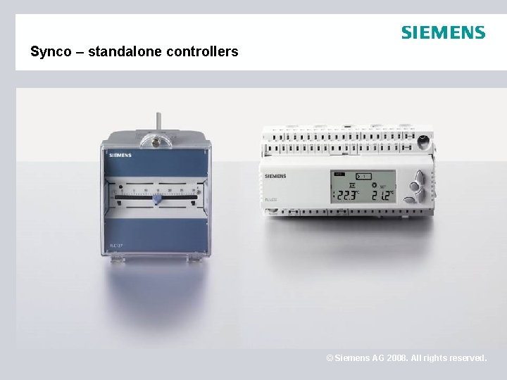 Synco – standalone controllers BT Synco Control system Standalone controls © Siemens AG 2008.