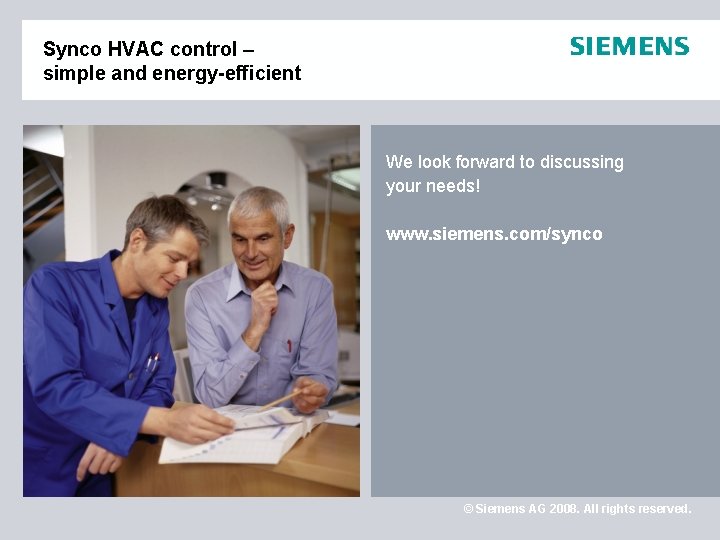 Synco HVAC control – simple and energy-efficient We look forward to discussing your needs!