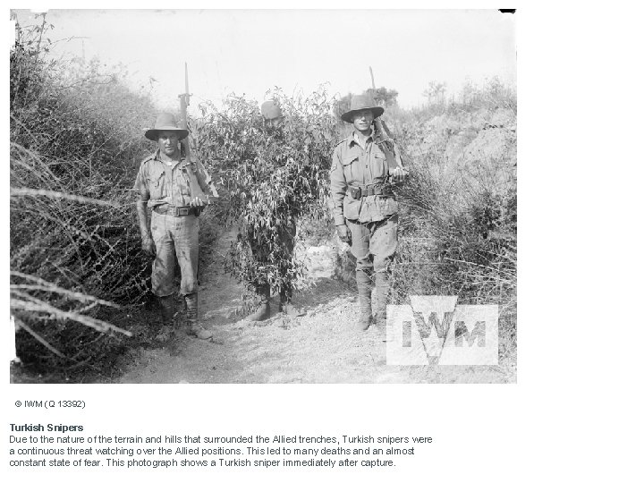 © IWM (Q 13392) Turkish Snipers Due to the nature of the terrain and