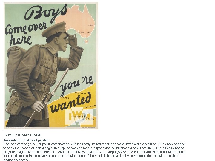 © IWM (Art. IWM PST 0398) Australian Enlistment poster The land campaign in Gallipoli