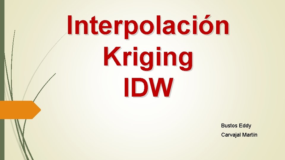 Interpolación Kriging IDW Bustos Eddy Carvajal Martín 