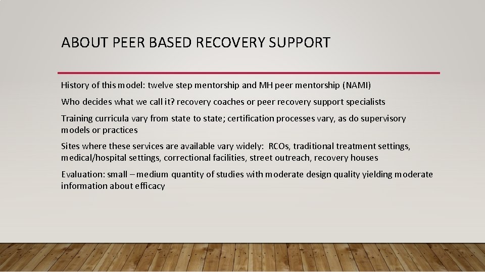 ABOUT PEER BASED RECOVERY SUPPORT History of this model: twelve step mentorship and MH