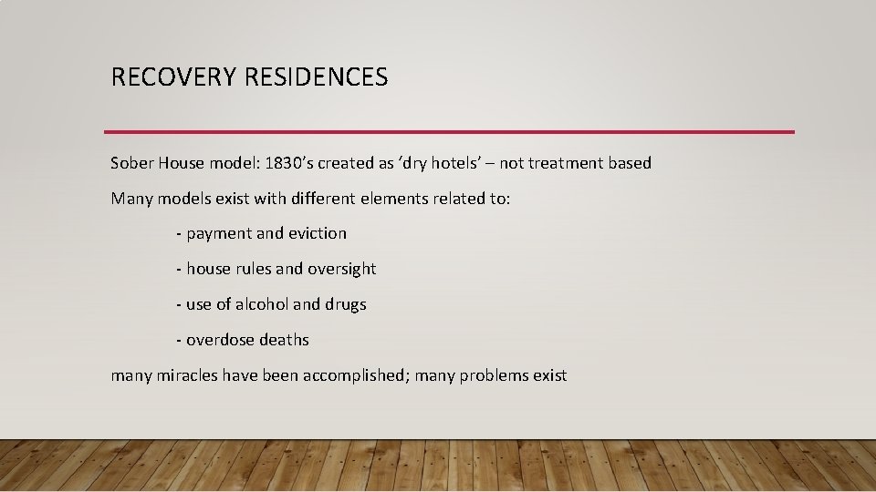 RECOVERY RESIDENCES Sober House model: 1830’s created as ‘dry hotels’ – not treatment based